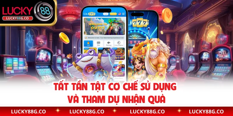 Tất tần tật cơ chế sử dụng và tham dự nhận quà